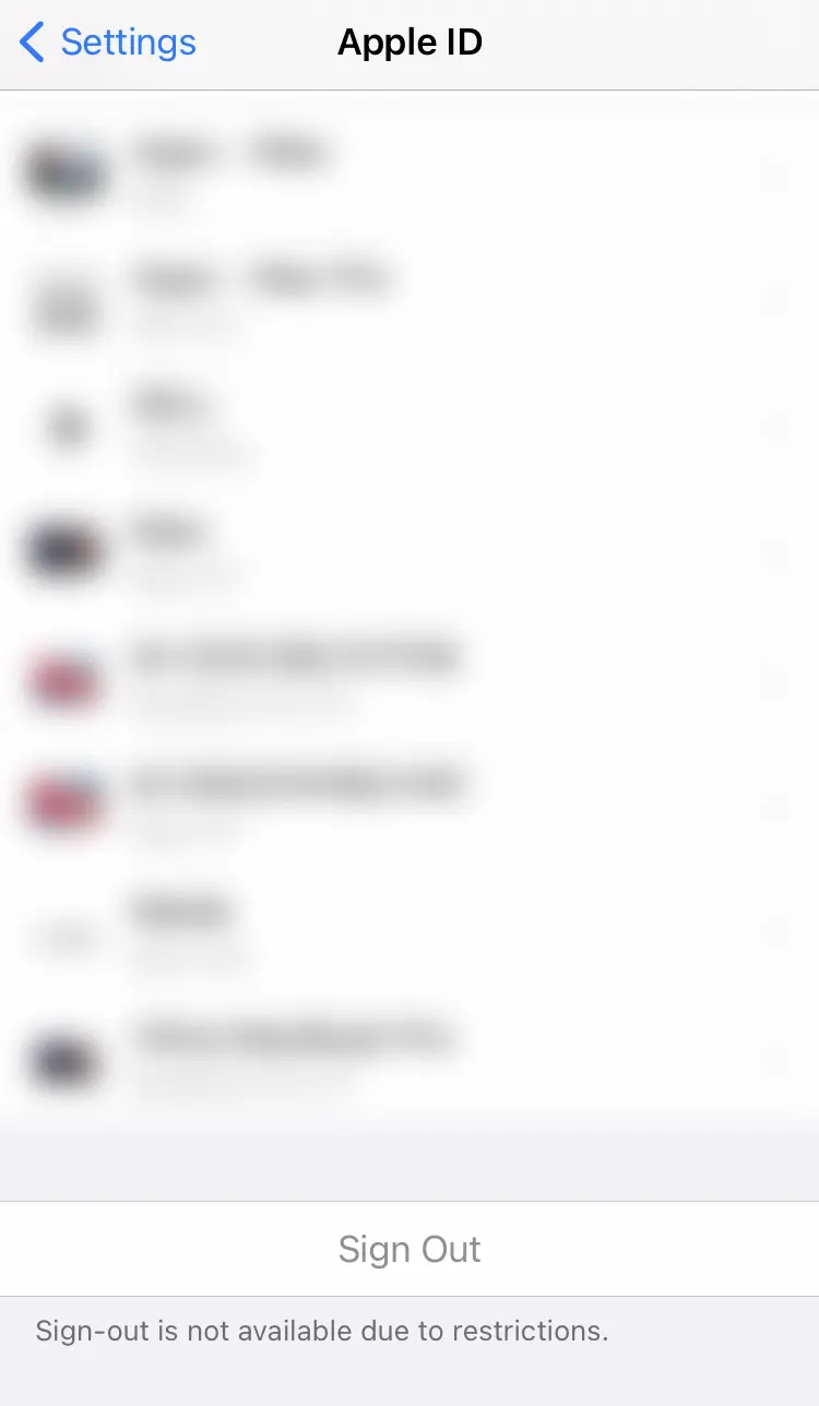
Scroll to the bottom of the screen.
If the Sign Out is not enabled, you need to turn Screen Time off. Tap Settings and go to the next step.
If the Sign Out is enabled, jump to Step 10.
