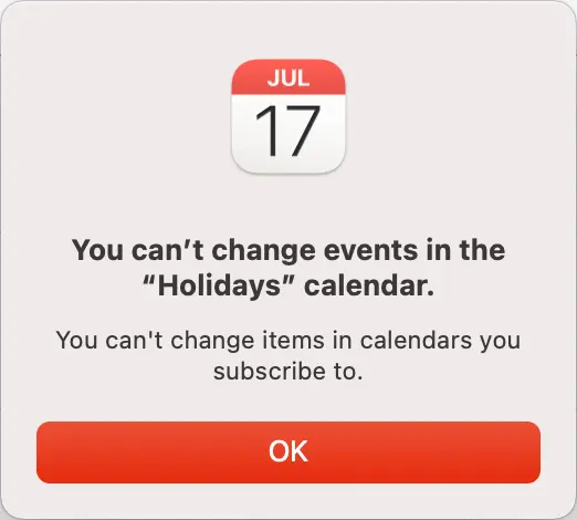 
If you got an error message saying You can't change the events in the ... calendar, it means that you have not selected the calendar (see Step 5).
Please select the calendar (instead of an event inside the calendar) before trying to delete.
