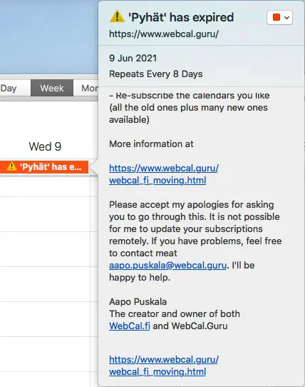 
To identify which calendar should be removed, please take a look at the notification.
 It will say &ldquo;Calendar name&rdquo; has expired. Keep the calendar name in your mind as it will be needed soon.
Note that you may have more than one subscription from Webcal.fi, which means you may have more than one subscription to remove.
